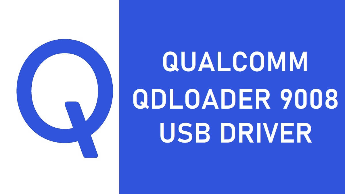 Download Qualcomm HS-USB QDLoader 9008 Driver for Windows